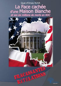 La face cachee d'une maison blanche et ses six millions de morts en rdc