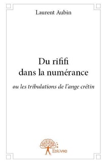 Du rififi dans la numérance - ou les tribulations de l'ange crétin