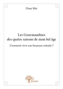 Les gourmandises des quatre saisons de mon bel âge