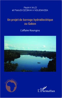 Un projet de barrage hydroélectrique au Gabon - l'affaire Koungou