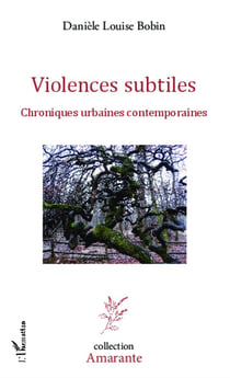 Violences subtiles - chroniques urbaines contemporaines