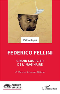 Federico Fellini : Grand sourcier de l'imaginaire