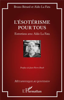 L'ésotérisme pour tous : Entretiens avec Aldo La Fata