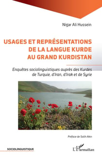 Usages et représentations de la langue kurde au Grand Kurdistan : Enquêtes sociolinguistiques auprès des Kurdes de Turquie, d'Iran, d'Irak et de Syrie