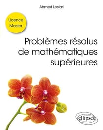 Problèmes résolus de mathématiques supérieures - licence, master