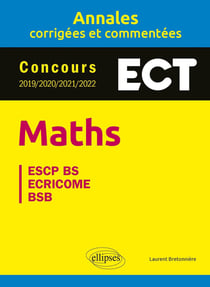 Maths : ECT - annales corrigées et commentées - concours 2019/2020/2021/2022
