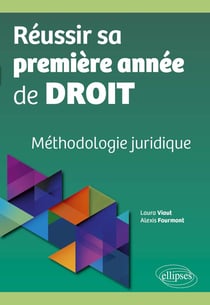 Réussir sa première année de droit : Méthodologie juridique