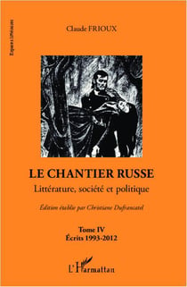 Le chantier russe Tome 4 - écrits 1993-2012