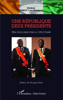Une république, deux présidents - mon cri du coeur pour la Côte d'Ivoire