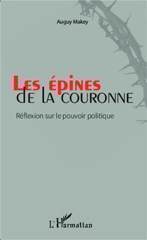 Les épines de la couronne - réflexion sur le pouvoir politique