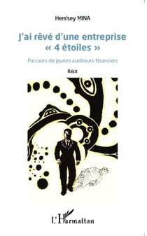 J'ai rêvé d'une entreprise "4 étoiles" : Parcours de jeunes auditeurs financiers - Récit