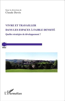 Vivre et travailler dans les espaces à faible densité - quelles stratégies de développement?