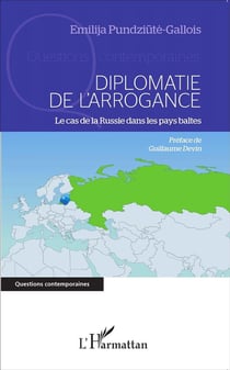 Diplomatie de l'arrogance - le cas de la Russie dans les pays baltes