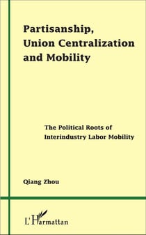 Partisanship, Union Centralization and Mobility : The Political Roots of Interindustry Labor Mobility