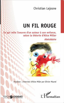 Un fil rouge - ce qui relie l'oeuvre d'un auteur à son enfance, selon la théorie d'Alice Miller - abécédaire