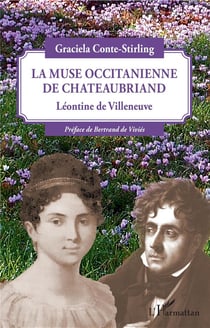 La muse occitanienne de Chateaubriand - Léontine de Villeneuve