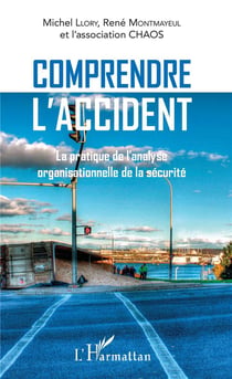 Comprendre l'accident - la pratique de l'analyse organisationnelle de la sécurité
