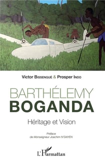 Barthélemy Boganda, héritage et vision