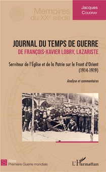 Journal du temps de guerre - de Francois-Xavier Lobry, lazariste (1914-1919)