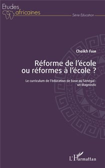 Réforme de l'école ou réformes à l'école ?  le curriculum de l'éducation de base au Sénégal : un diagnostic
