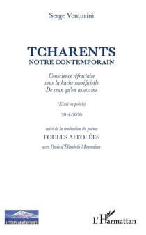 Tcharents notre contemporain - conscience refractaire sous la hache sacrificielle de ceux qu'on assasine