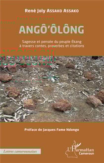 Ango'olong - sagesse et pensée du peuple Ekang à travers contes, proverbes et citations