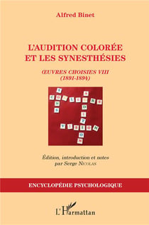 L'audition colorée et les synesthésies - oeuvres choisies VIII (1891-1894) - Alfred Binet