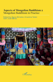 Aspects of mongolian buddhism Tome 2 - mongolian buddhism in practice