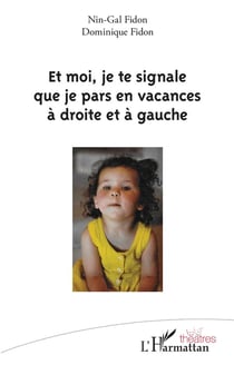 Et moi, je te signale que je pars en vacances à droite et à gauche