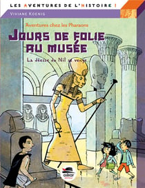 Aventures chez les Pharaons - jour de folie au musée - la déesse du Nil se venge