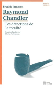 Raymond Chandler - les détections de la totalité