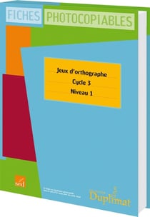 DUPLIMAT : cycle 3 niveau 1 - jeux d'orthographe - 30 fiches photocopiables