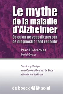 Le mythe de la maladie d'Alzheimer - ce qu'on ne vous dit pas sur ce diagnostic tant redouté