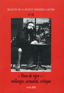 Bulletin de la société Yhéophile Gautier Tome 32 - "peau de tigre" : mélanges, actualité, critique