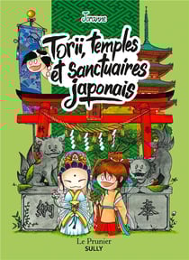 Torii, temples et sanctuaires du Japon