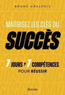 Maîtrisez les clés du succès : 7 jours/7 competences pour réussir