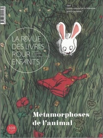 La revue des livres pour enfants n.308 : métamorphoses de l'animal