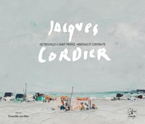 Jacques Cordier : De Trouville à Saint-Tropez : héritage et contraste