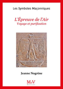 Les symboles maçonniques Tome 28 : l'épreuve de l'air : voyage et purification
