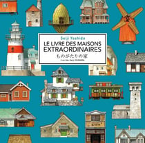 Le livre des maisons extraordinaires : L'art de Seiji Yoshid