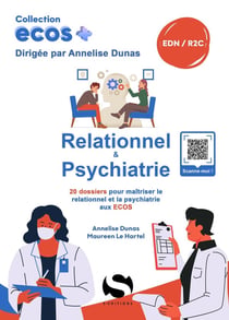ECOS+ : Relationnel & psychiatrie : 20 dossiers de préparation aux EDN