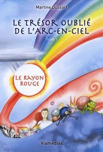 Le trésor oublié de l'arc-en-ciel t.1 - le rayon rouge
