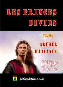 Les Princes Divins T01 Arthur D'Atlante