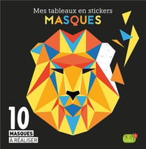 Mes tableaux en stickers : masques - 10 masques à réaliser