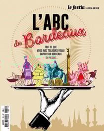 L'ABC de Bordeaux : Tout ce que vous avez toujours voulu savoir sur Bordeaux (ou presque...)