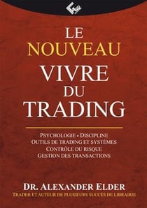 Le nouveau vivre du trading - psychologie, discipline, outils de trading et système