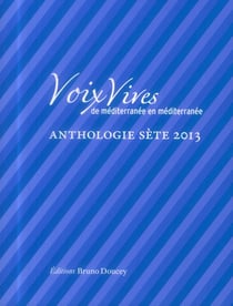 Voix vives de Méditerranée... en Méditerranée - anthologie sète 2013