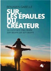 Sur les épaules du créateur : ou comment Dieu révèle son oeuvre par son oeuvre