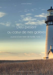 Dieu présent au coeur de mes galères Tome 3 - journal spirituel d'une mère de famille