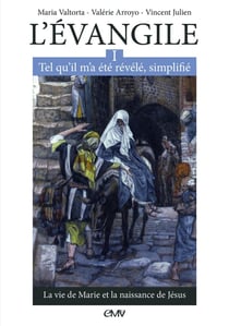 L'Evangile tel qu'il m'a été révélé, simplifié Tome 1 - la vie de Marie et la naissance de Jésus